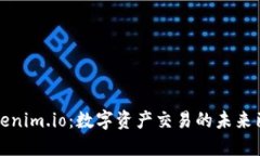 Tokenim.io：数字资产交易的