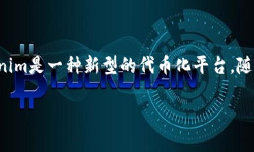 香港在加密货币和区块链技术方面的监管政策正在持续发展。Tokenim是一种新型的代币化平台，随着区块链技术的普及，其在香港及全球的受欢迎程度也在逐步上升。

### 香港加密货币发展的前景：Tokenim的崛起