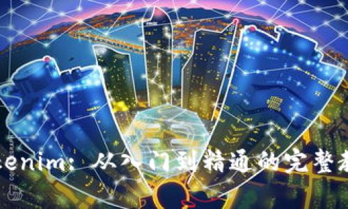 深入探索Tokenim: 从入门到精通的完整教学视频指南